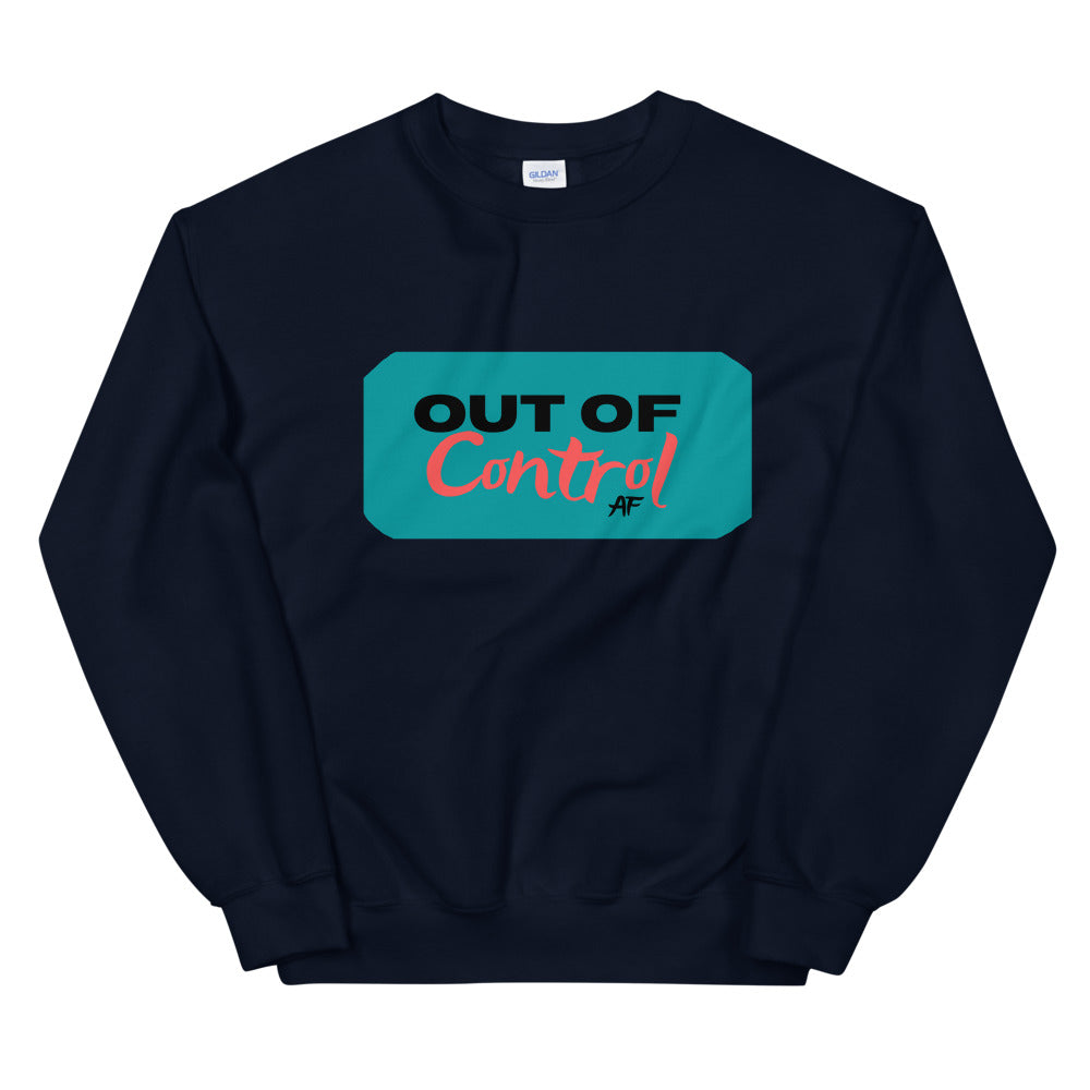 Out of Control AF 101-Unisex Sweatshirt by Co-Tesh