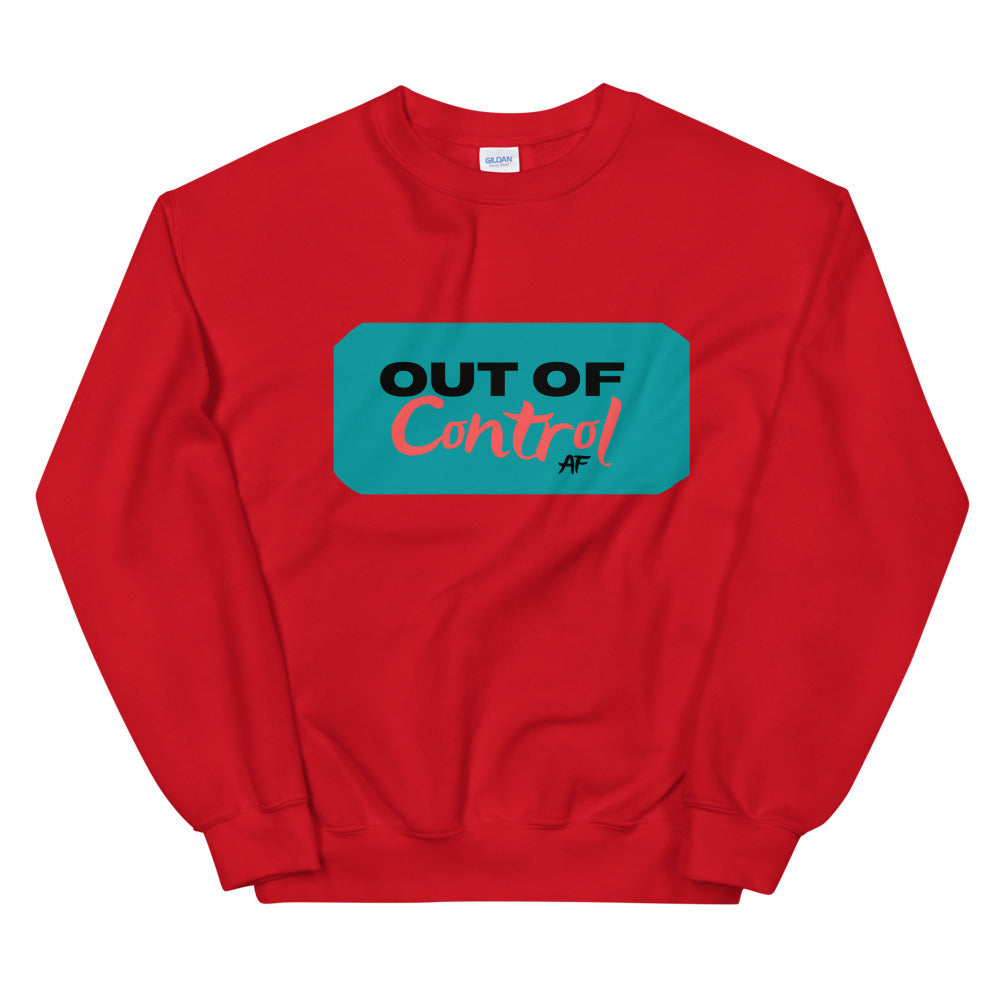 Out of Control AF 101-Unisex Sweatshirt by Co-Tesh