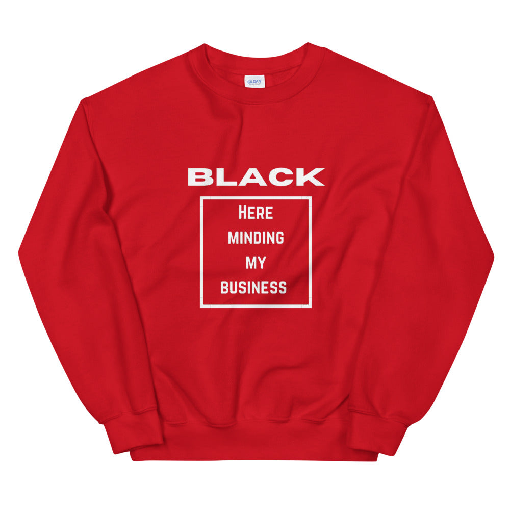 Black here minding my business Unisex Sweatshirt