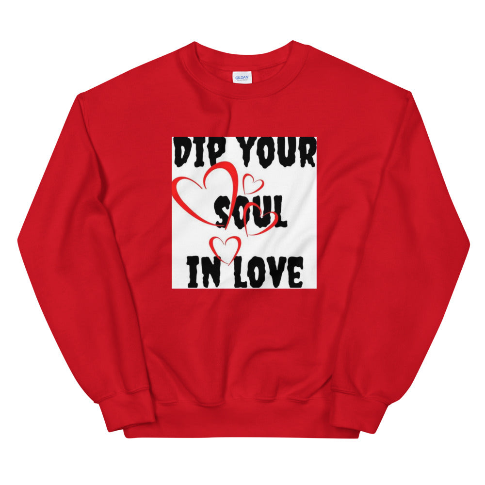 Dip your soul in love Unisex Sweatshirt