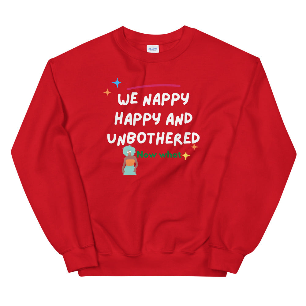 we happy, Nappy and Unbothered Unisex Sweatshirt