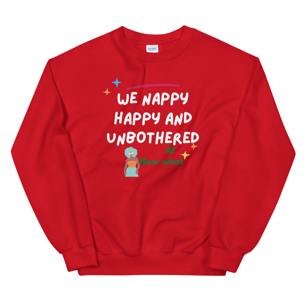 We happy nappy and unbothered AF Unisex Sweatshirt