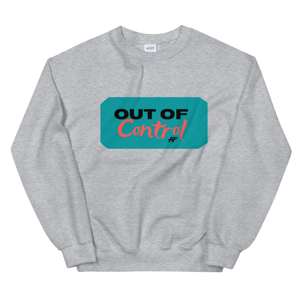 Out of Control AF 101-Unisex Sweatshirt by Co-Tesh