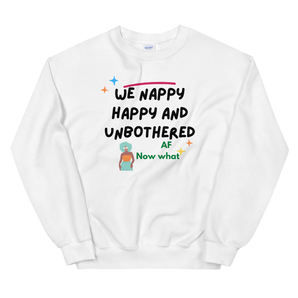 We happy nappy and unbothered AF Unisex Sweatshirt