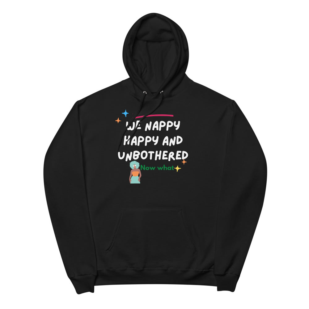 We nappy happy and unbothered Unisex fleece hoodie