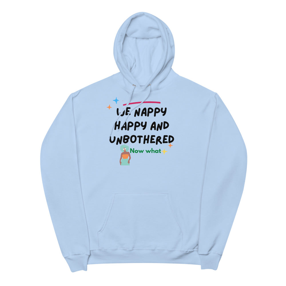 We nappy happy and unbothered Unisex fleece hoodie