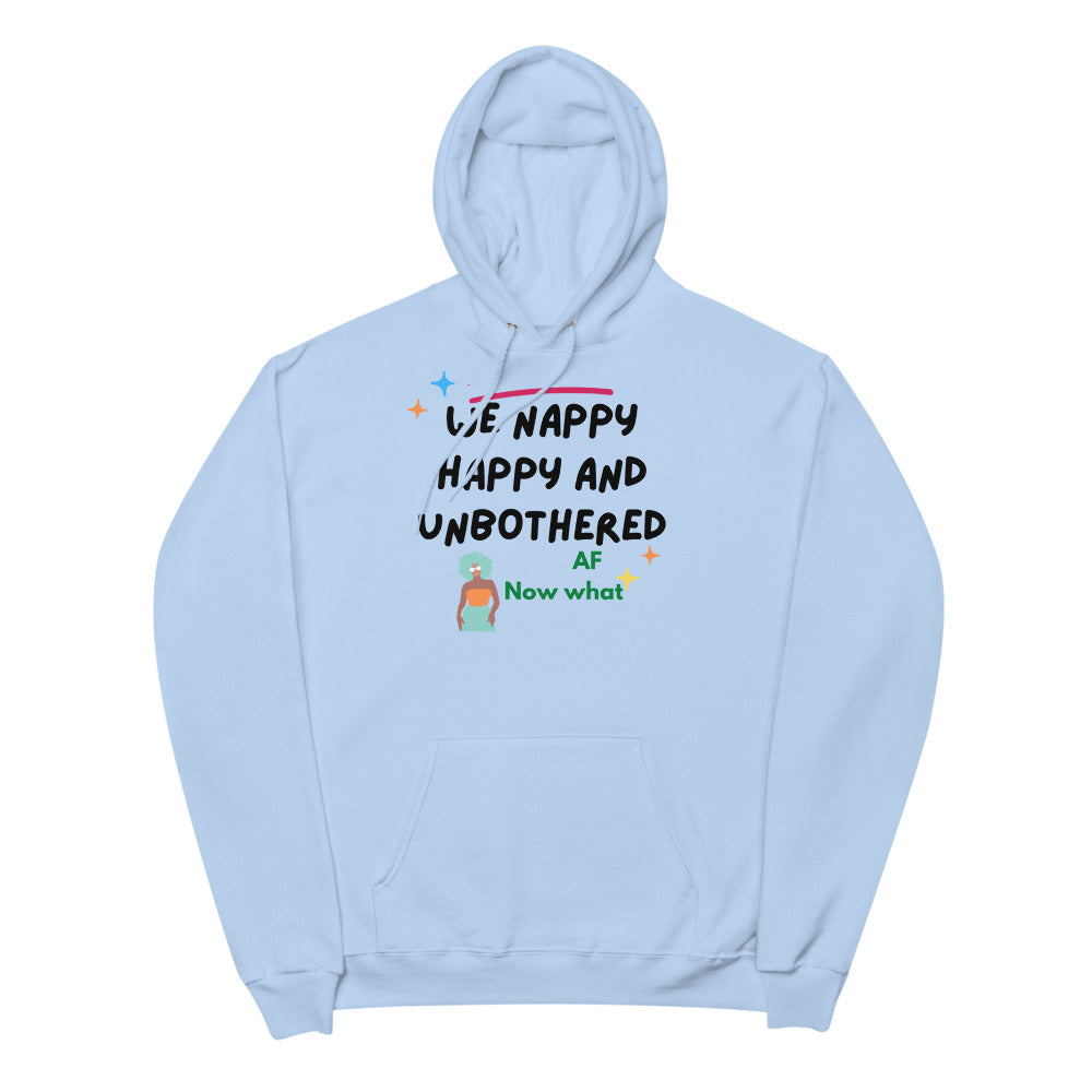 We happy, nappy and unbothered AF Unisex fleece hoodie