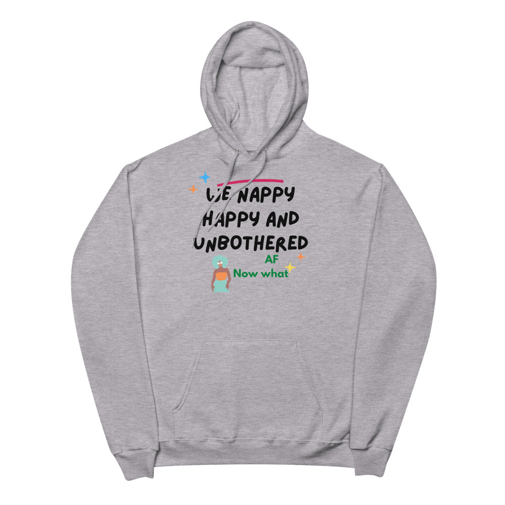 We happy, nappy and unbothered AF Unisex fleece hoodie