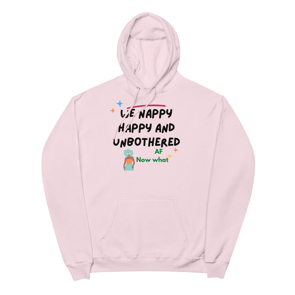 We happy, nappy and unbothered AF Unisex fleece hoodie