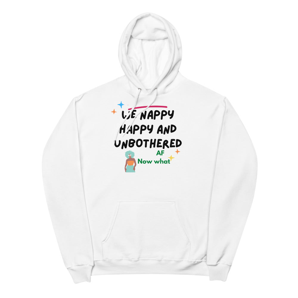 We happy, nappy and unbothered AF Unisex fleece hoodie