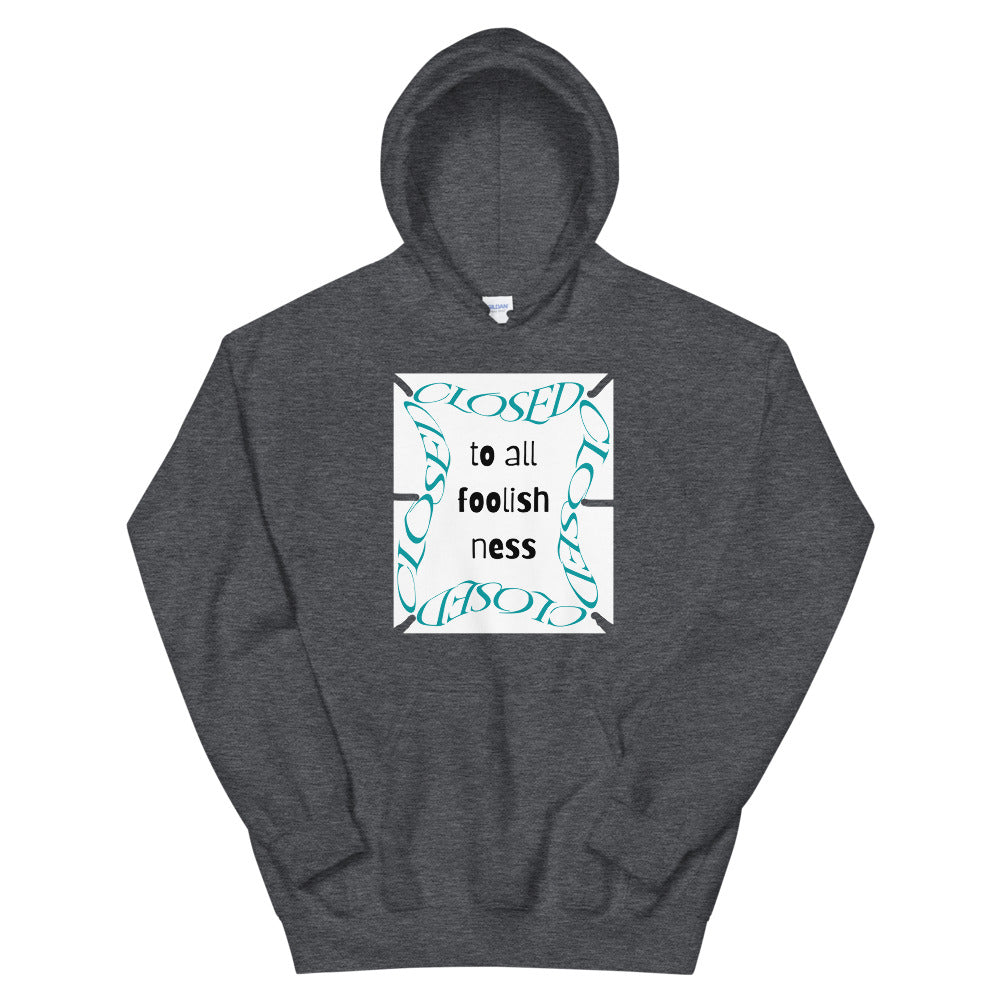 Closed To All Foolishness-Unisex Hoodie by Co-Tesh