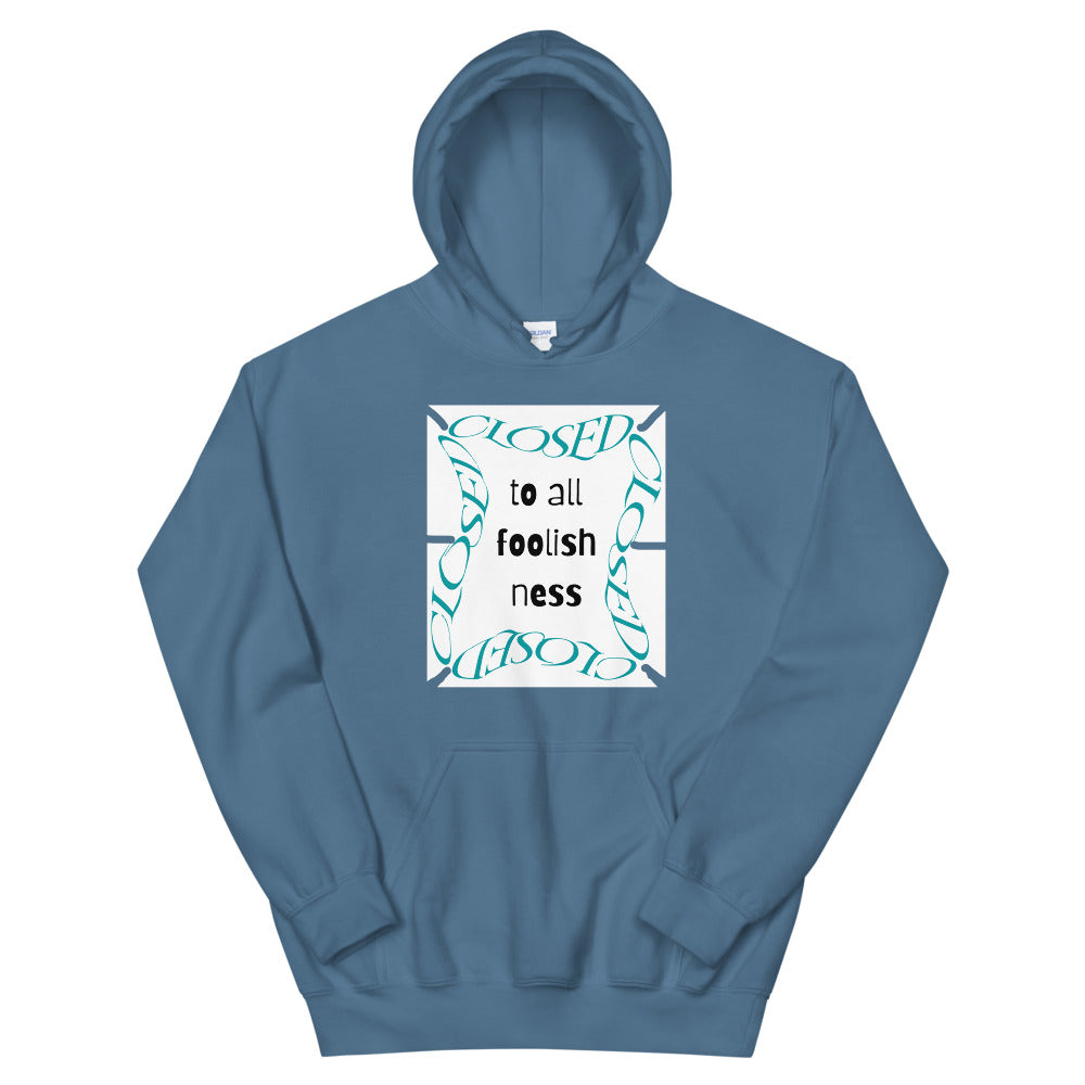Closed To All Foolishness-Unisex Hoodie by Co-Tesh