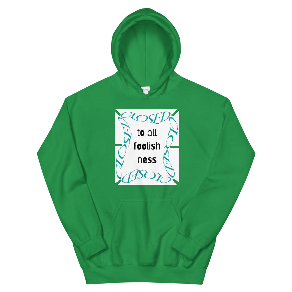 Closed To All Foolishness-Unisex Hoodie by Co-Tesh