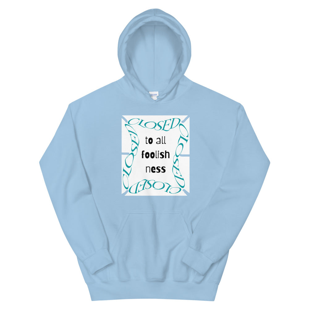 Closed To All Foolishness-Unisex Hoodie by Co-Tesh
