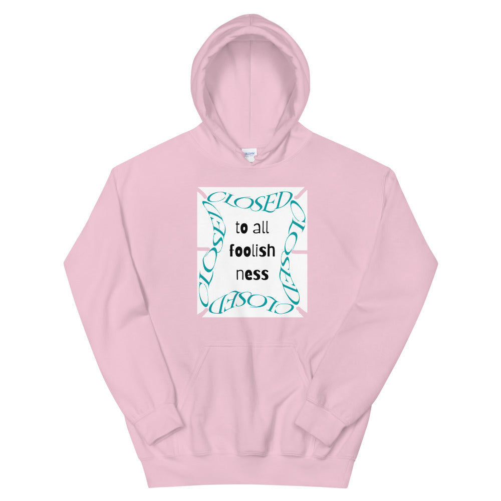 Closed To All Foolishness-Unisex Hoodie by Co-Tesh