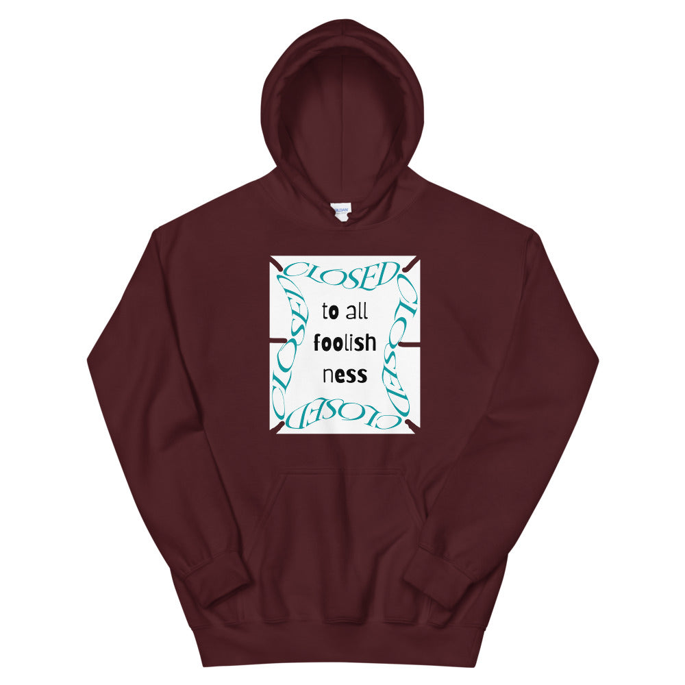 Closed To All Foolishness-Unisex Hoodie by Co-Tesh