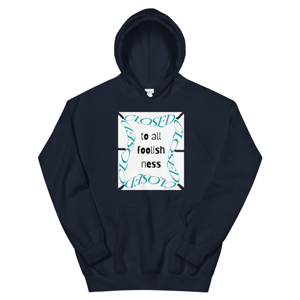Closed To All Foolishness-Unisex Hoodie by Co-Tesh