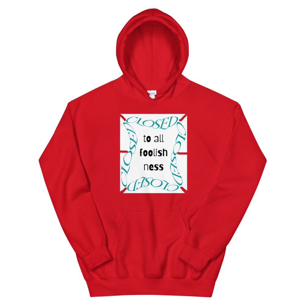 Closed To All Foolishness-Unisex Hoodie by Co-Tesh