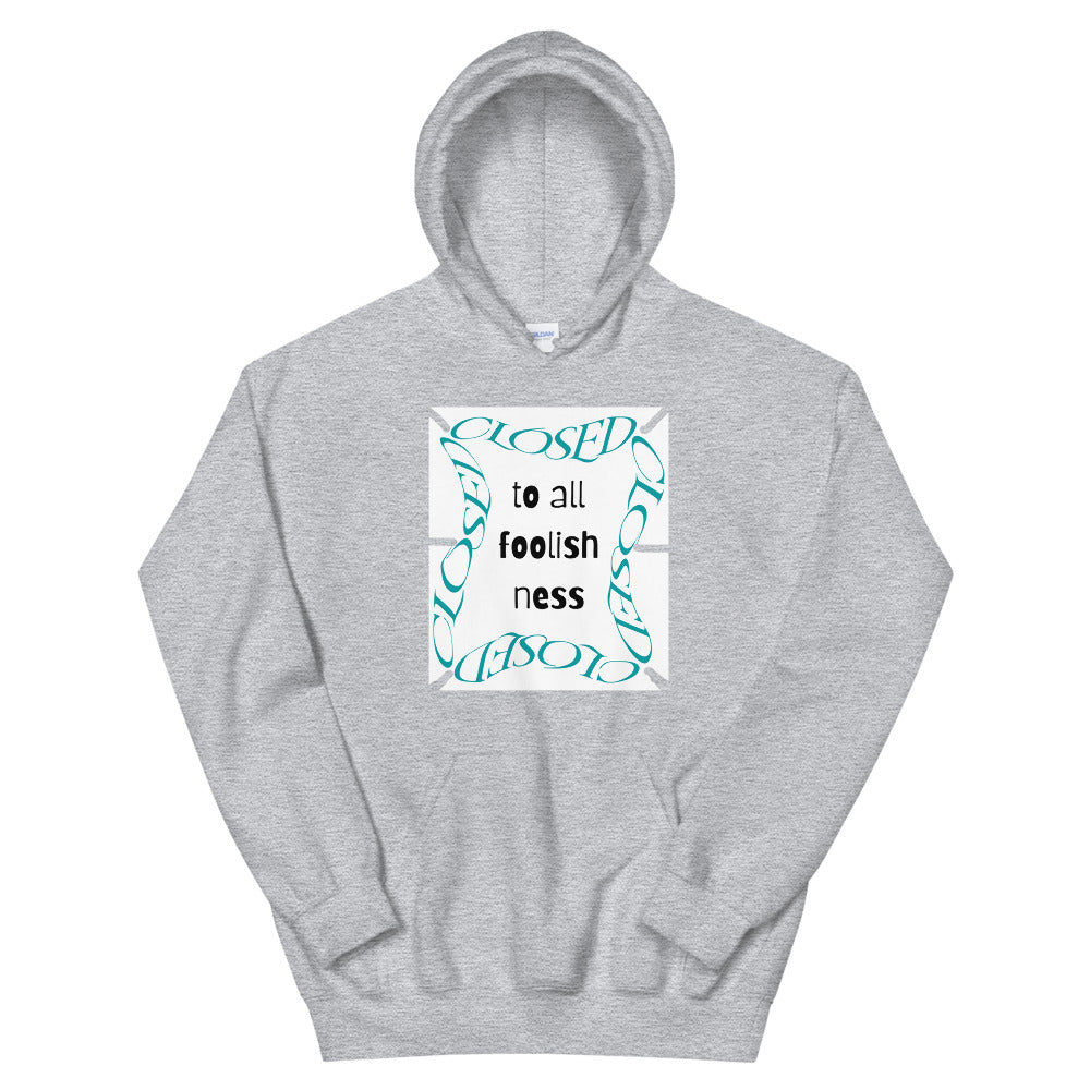 Closed To All Foolishness-Unisex Hoodie by Co-Tesh