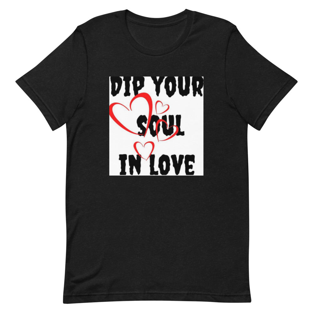 Dip your soul in love Short-Sleeve Unisex T-Shirt