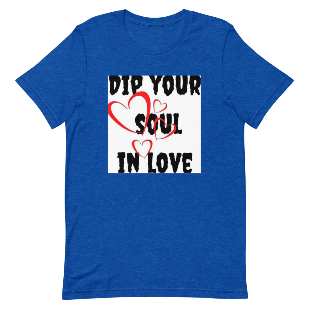Dip your soul in love Short-Sleeve Unisex T-Shirt