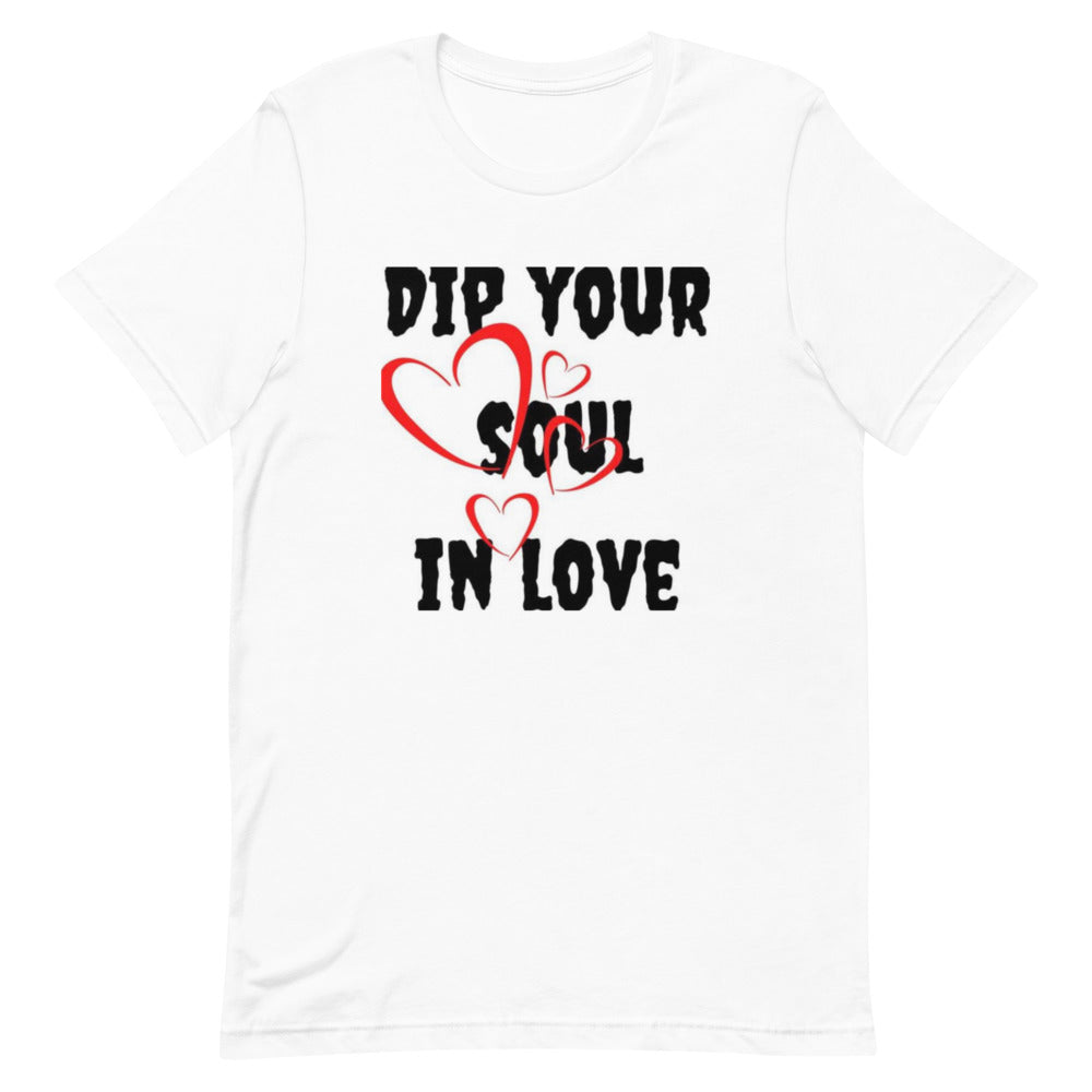 Dip your soul in love Short-Sleeve Unisex T-Shirt