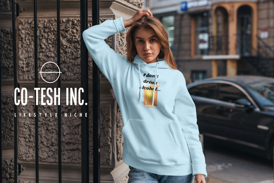 I don't Drink Alcohol Unisex Hoodie Cotesh