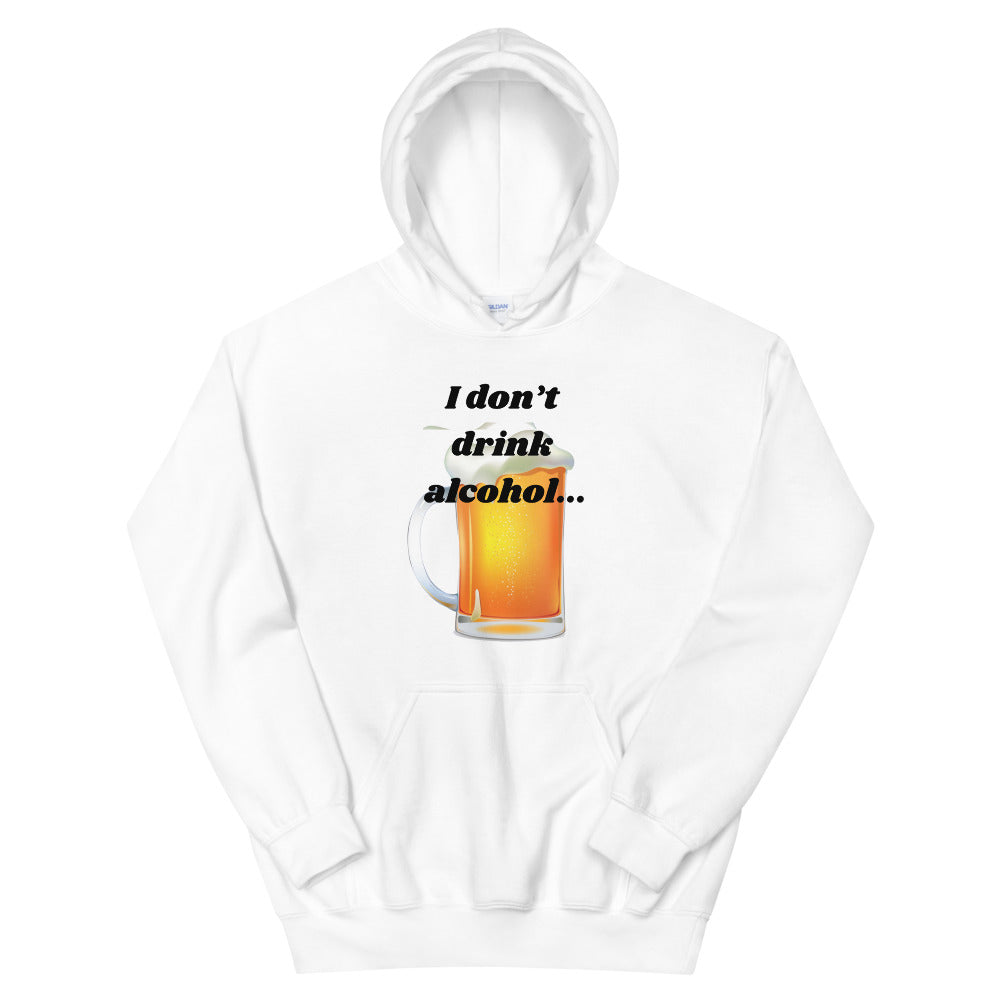 I don't Drink Alcohol Unisex Hoodie Cotesh