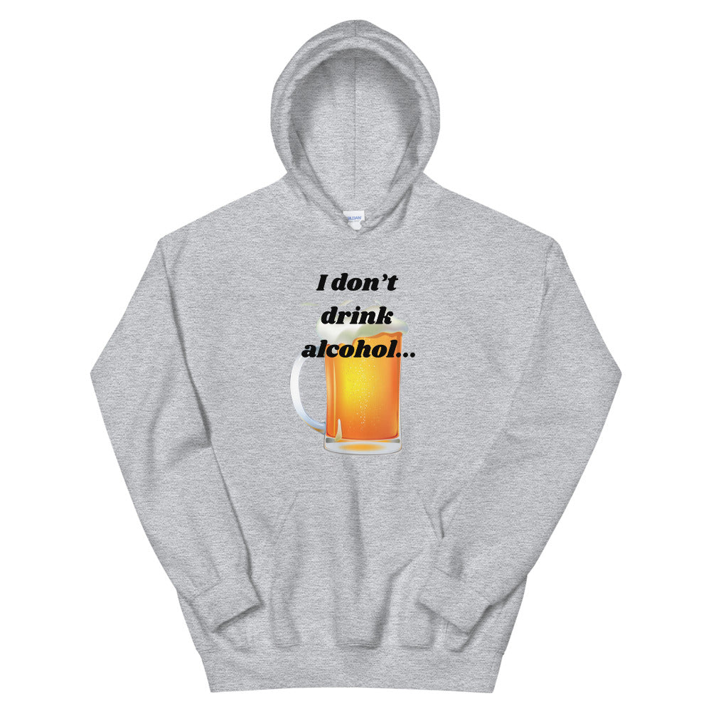 I don't Drink Alcohol Unisex Hoodie Cotesh