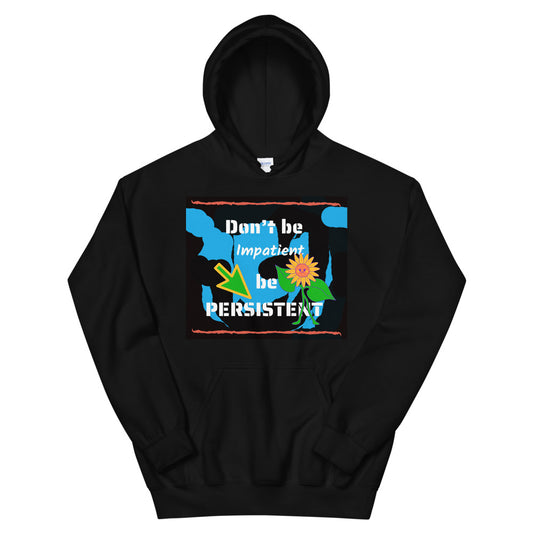 Don't be impatient be persistent Unisex Hoodie Cotesh