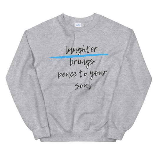 laughter brings peace to your soul Unisex Sweatshirt Cotesh