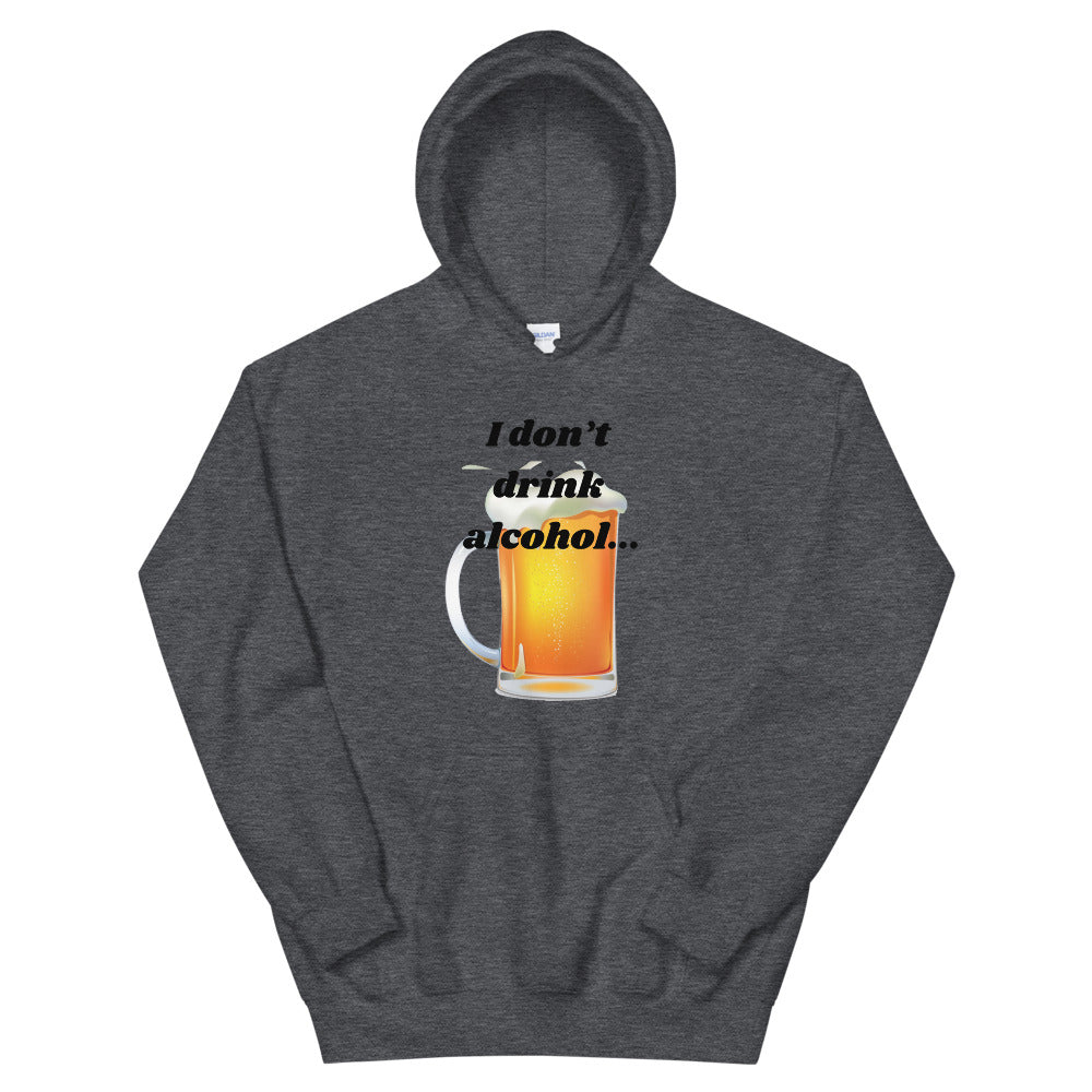 I don't Drink Alcohol Unisex Hoodie Cotesh