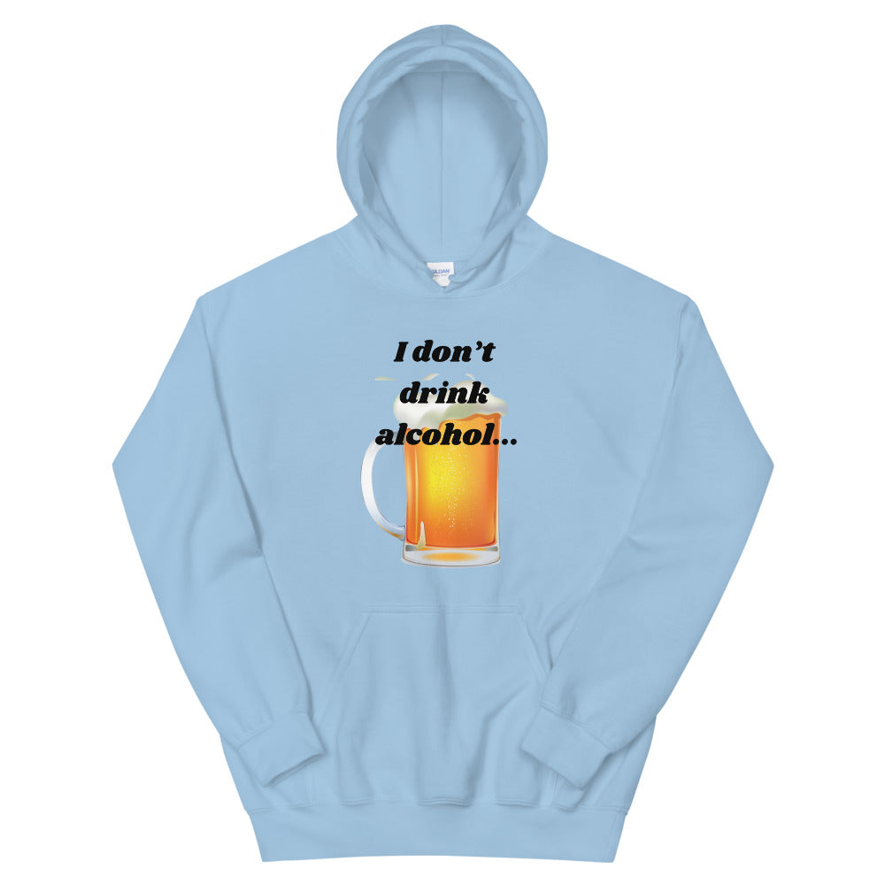 I don't Drink Alcohol Unisex Hoodie Cotesh