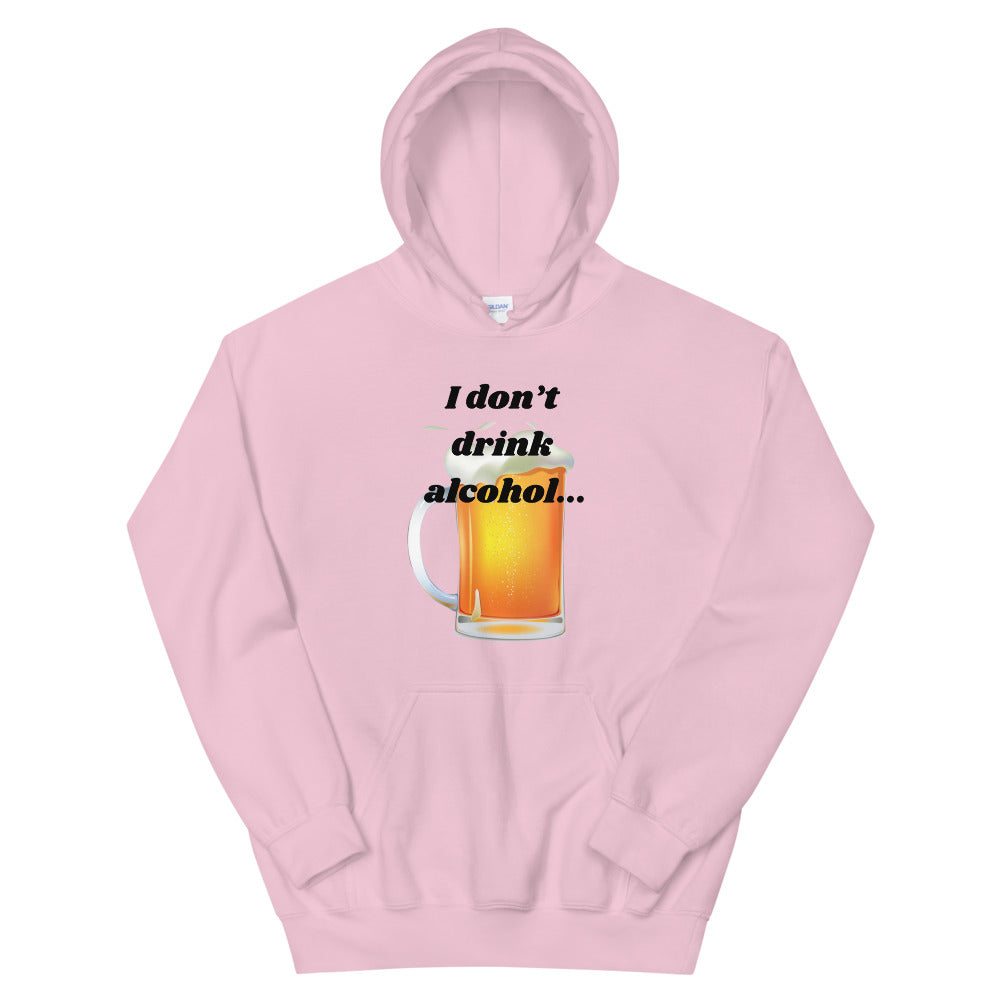 I don't Drink Alcohol Unisex Hoodie Cotesh
