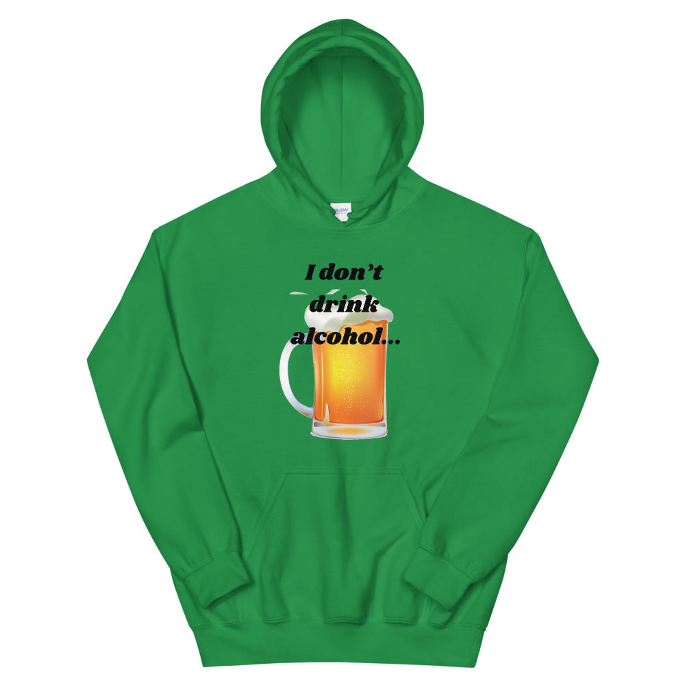 I don't Drink Alcohol Unisex Hoodie Cotesh