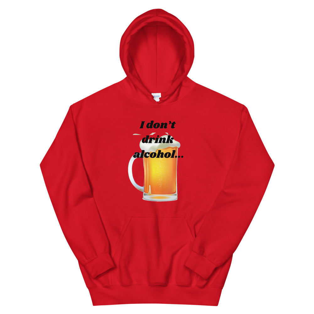 I don't Drink Alcohol Unisex Hoodie Cotesh