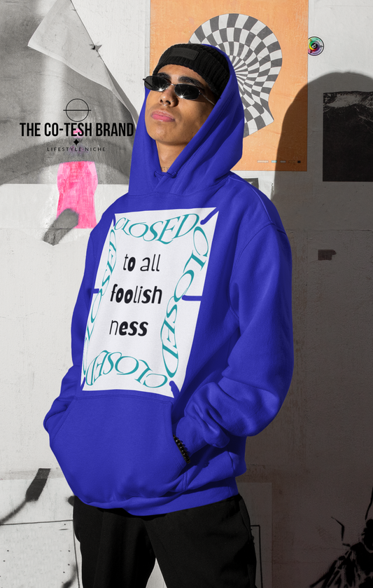 Closed To All Foolishness-Unisex Hoodie by Co-Tesh