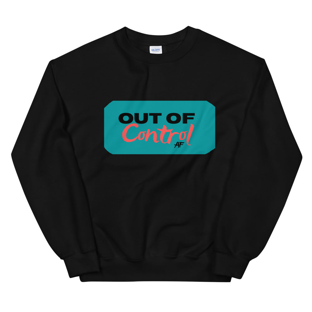 Out of Control AF 101-Unisex Sweatshirt by Co-Tesh