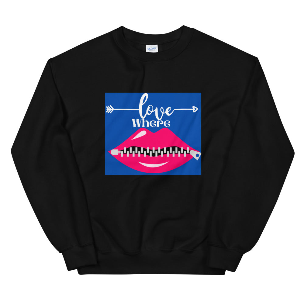 Love Where Unisex Sweatshirt