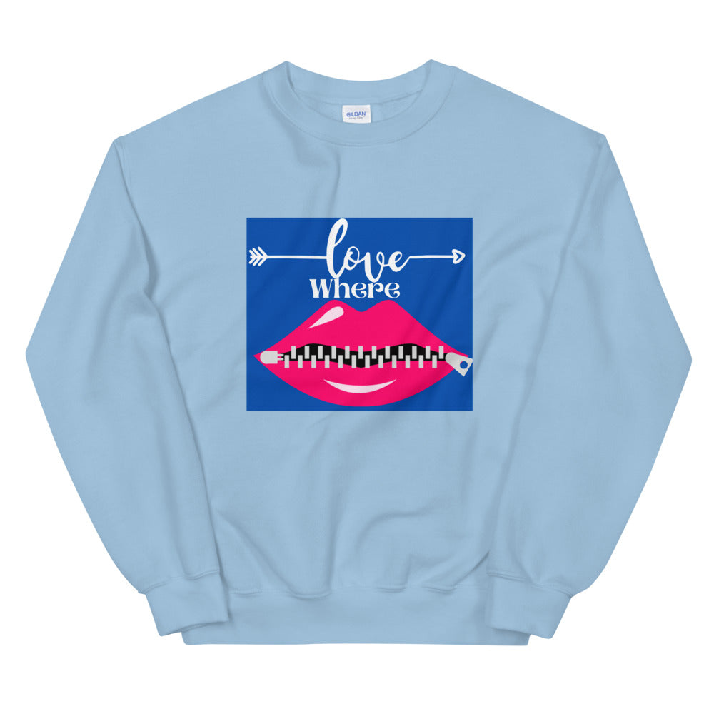 Love Where Unisex Sweatshirt
