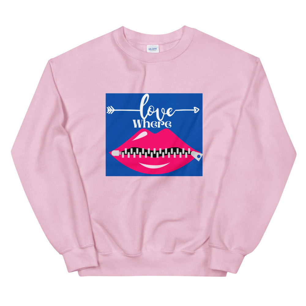 Love Where Unisex Sweatshirt