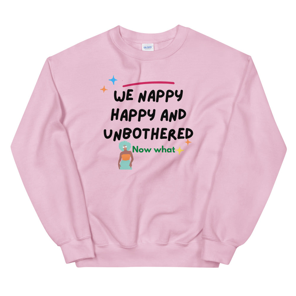 we happy, Nappy and Unbothered Unisex Sweatshirt