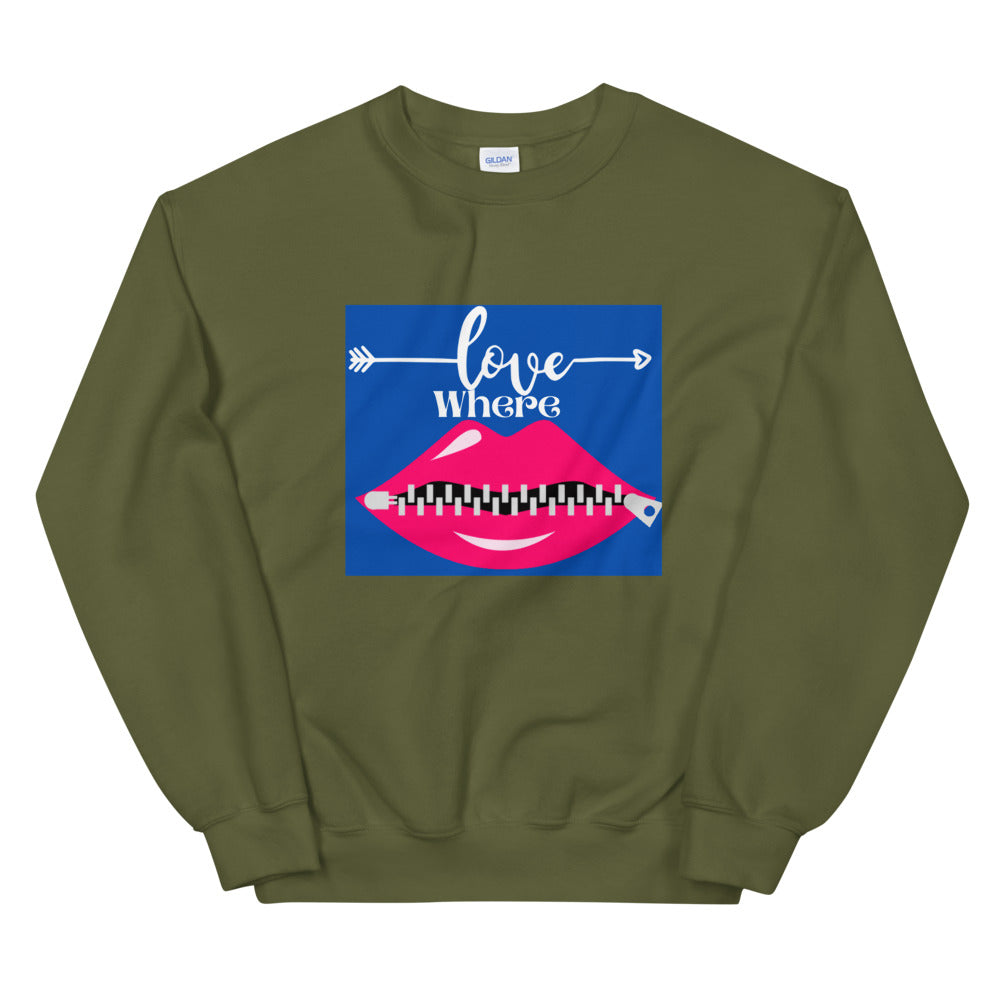 Love Where Unisex Sweatshirt