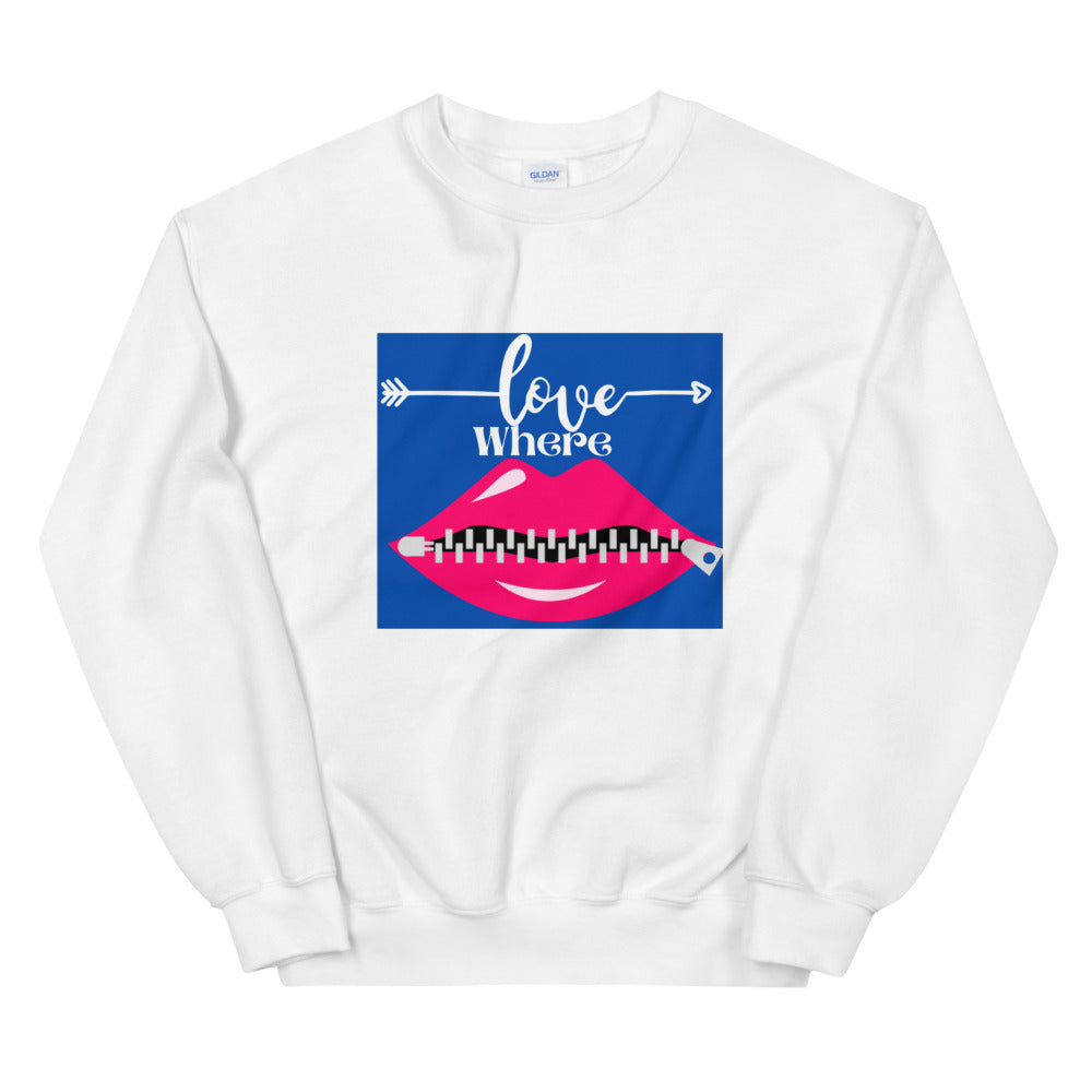 Love Where Unisex Sweatshirt