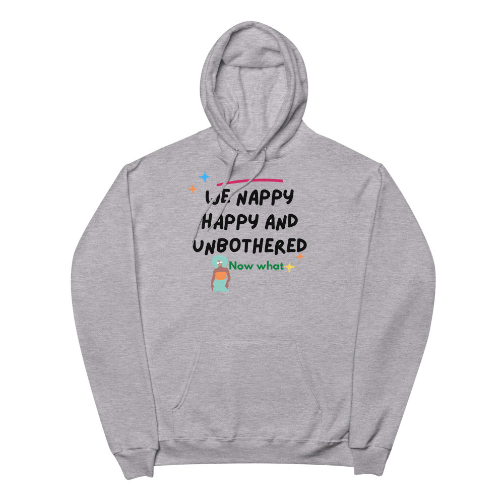 We nappy happy and unbothered Unisex fleece hoodie